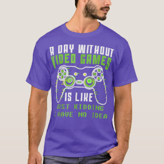 T-shirt Une Journée Sans Jeux Vidéo Est Comme, Amusant Jou
