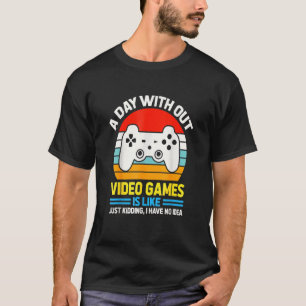 T-shirt Une journée sans jeux vidéo est comme, jeu vidéo L