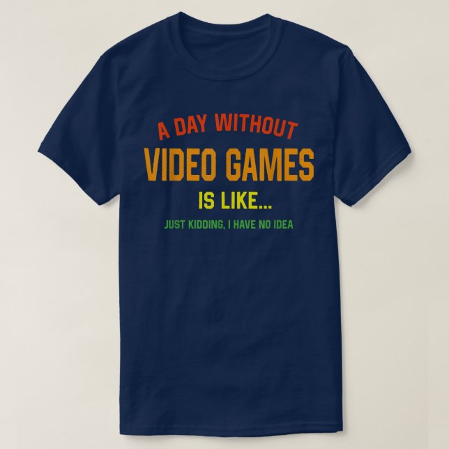 T-shirt Une journée sans jeux vidéo est comme un jeu amusa (Design devant)