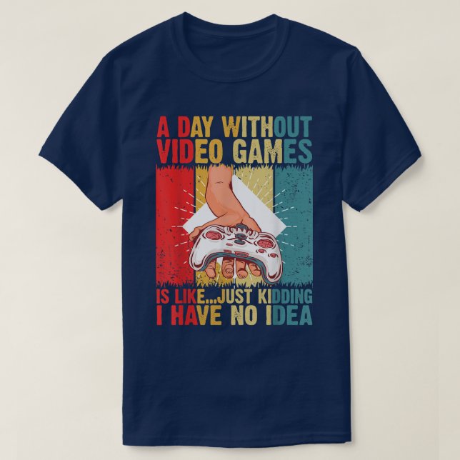 T-shirt Une Journée Sans Jeux Vidéo Est Comme Une Chemise  (Design devant)