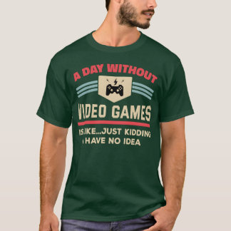 T-shirt Une journée sans jeux vidéo Humour Jeu Gamer vinta