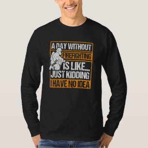 T-shirt Une journée sans lutte contre l'incendie Humour Vi