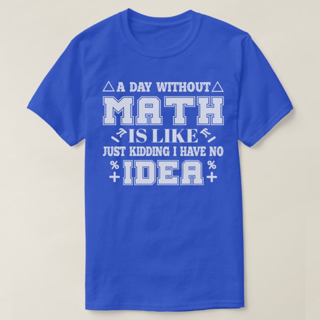 T-shirt Une journée sans maths, c'est comme une blague de  (Design devant)