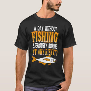 T-shirt Une journée sans pêche est vraiment ennuyeuse Pr