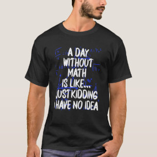 T-shirt Une journée sans professeur de mathématiques ensei