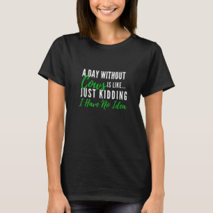 T-shirt Une journée sans vaches est comme juste drôle Ferm