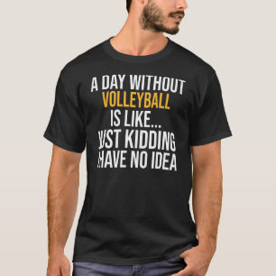 T-shirt Une Journée Sans Volley-ball, C'Est Comme