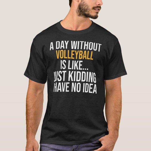 T-shirt Une Journée Sans Volley-ball, C'Est Comme (Devant)