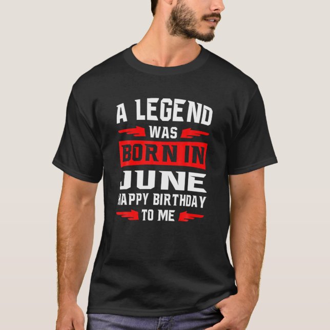 T-shirt Une Légende Est Née En JUIN Joyeux Anniversaire Po (Devant)