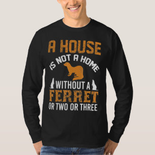 T-shirt Une Maison N'Est Pas Une Maison Sans Ferret Amp De