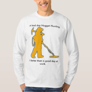 T-shirt Une mauvaise chasse de pépite de jour