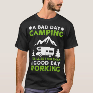 T-shirt Une mauvaise journée de camping est encore mieux q