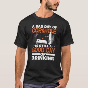 T-shirt Une Mauvaise Journée De Cornhole Est Encore Une Bo