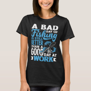 T-shirt Une mauvaise journée de pêche ferait mieux de fonc