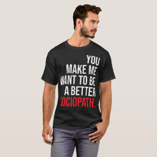 T-shirt Une meilleure chemise sociopath-foncée