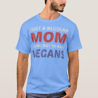 T-shirt Une mère régulière essaie de ne pas élever de Vega