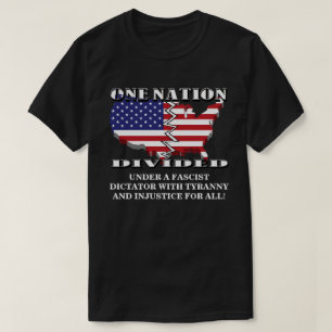 T-SHIRT UNE NATION SE DIVISAIT SOUS UN DICTATEUR FASCISTE.