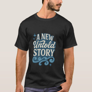 T-shirt Une nouvelle histoire inracontée - Citation mystér