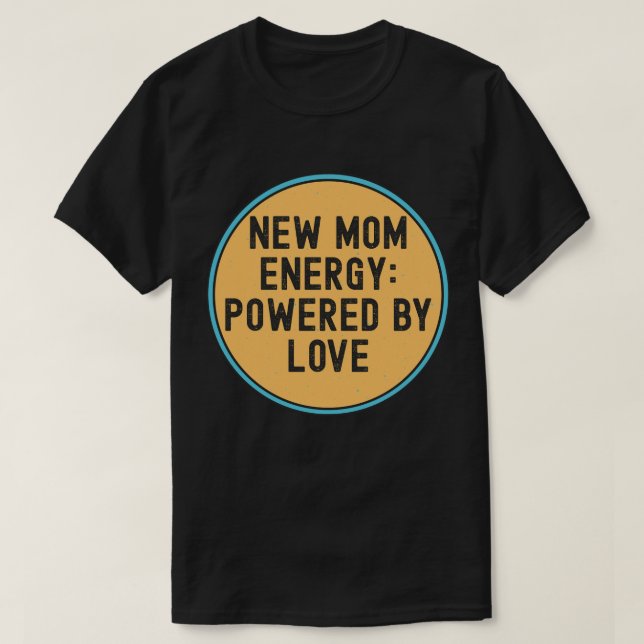 T-shirt Une nouvelle mère énergie alimentée par l'amour sa (Design devant)