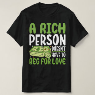 T-shirt Une personne riche n'a pas besoin de mendier pour