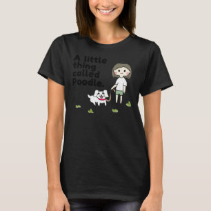 T-shirt Une Petite Chose Appelée Poodle Poodle Moms Doggos