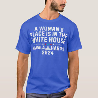 T-shirt Une place pour les femmes est à la Maison Blanche 
