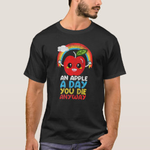 T-shirt Une pomme par jour vous mourrez de toute façon nua