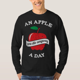 T-shirt Une pomme par jour vous mourrez quand même