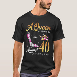 T-shirt Une Reine Est Née En Août 40 Joyeux Anniversaire P