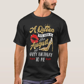 T-shirt Une Reine Est Née En Août Joyeux Anniversaire Pour