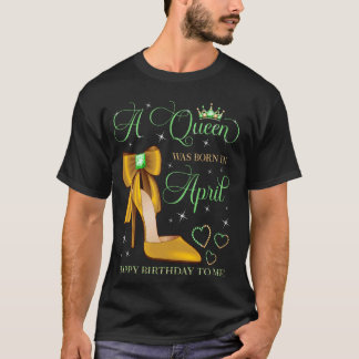 T-shirt Une reine est née en avril Joyeux anniversaire pou
