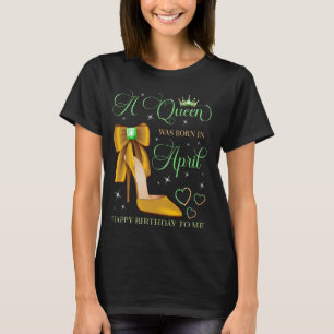 T-shirt Une reine est née en avril Joyeux anniversaire pou