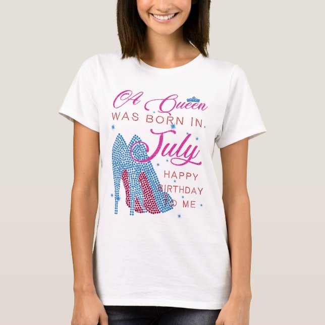 T-shirt Une reine est née en juillet, heureux anniversaire (Devant)