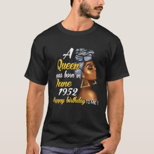 T-shirt Une Reine Est Née En Juin 1952 69e Anniversaire