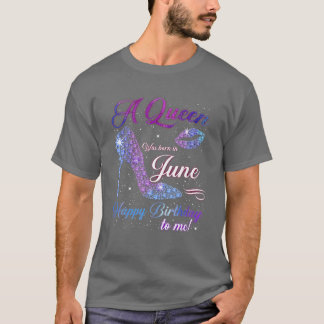 T-shirt Une Reine Est Née En Juin Joyeux Anniversaire Pour