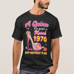 T-shirt Une Reine Est Née En Mars 1970 Joyeux Anniversaire