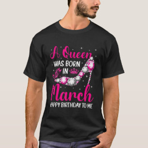 T-shirt Une Reine Est Née En Mars Joyeux Anniversaire Pour