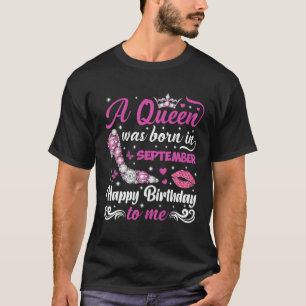 T-shirt Une Reine Est Née En Septembre Anniversaire Queen 