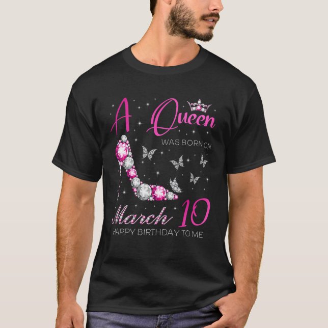 T-shirt Une Reine Est Née Le 10 Mars, 10 Mars Anniversaire (Devant)