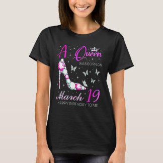 T-shirt Une Reine Est Née Le 19 Mars 19 Mars Anniversaire