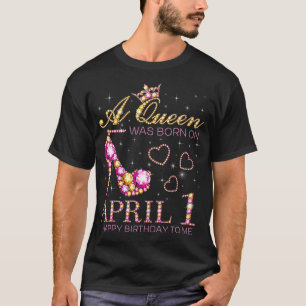 T-shirt Une Reine Est Née Le 1Er Avril Joyeux Anniversaire