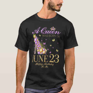 T-shirt Une Reine Est Née Le 23 Juin Joyeux Anniversaire P