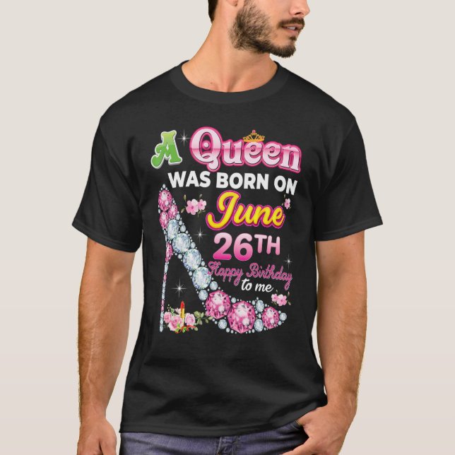 T-shirt Une Reine Est Née Le 26 Juin 26 Joyeux Anniversair (Devant)