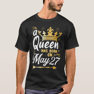 T-shirt Une reine est née le 27 mai, mignonne fille le 27