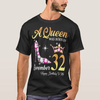 T-shirt Une Reine Est Née Le 32 Novembre Joyeux Anniversai