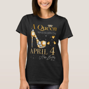 T-shirt Une reine est née le 4 avril Joyeux anniversaire p