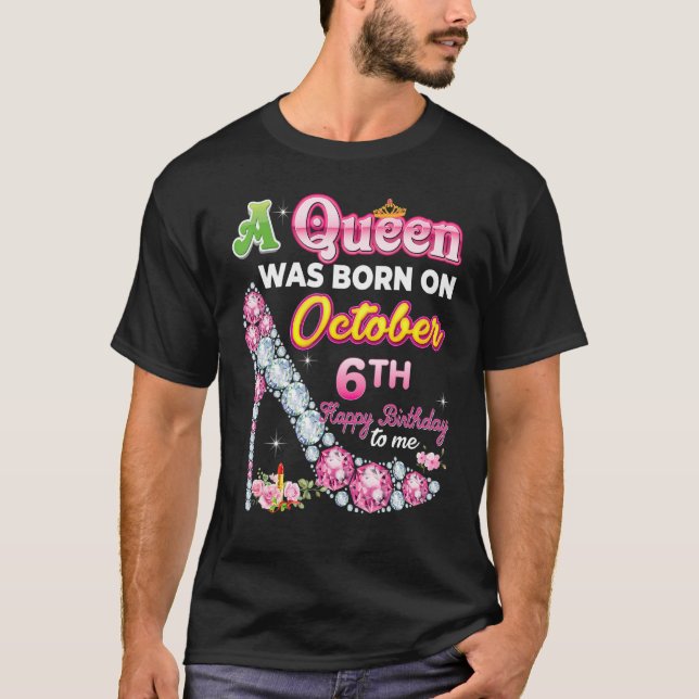 T-shirt Une Reine Est Née Le 6 Octobre Joyeux Anniversaire (Devant)