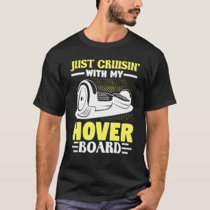 T-shirt Une Roue Hoverboard Electric Skateboard Juste Crui
