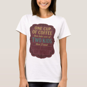 T-shirt UNE TASSE DE CAFÉ PUIS M'occuper DE DEUX ENFANTS T