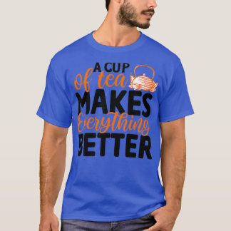 T-shirt Une Tasse De Thé Rend Tout Meilleur Thé